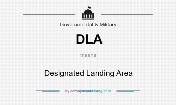 What does DLA mean? It stands for Designated Landing Area