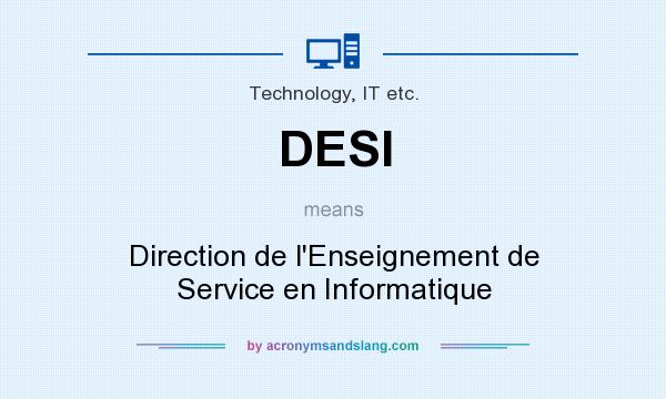What does DESI mean? It stands for Direction de l`Enseignement de Service en Informatique