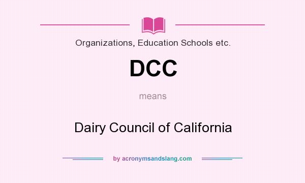 What does DCC mean? It stands for Dairy Council of California