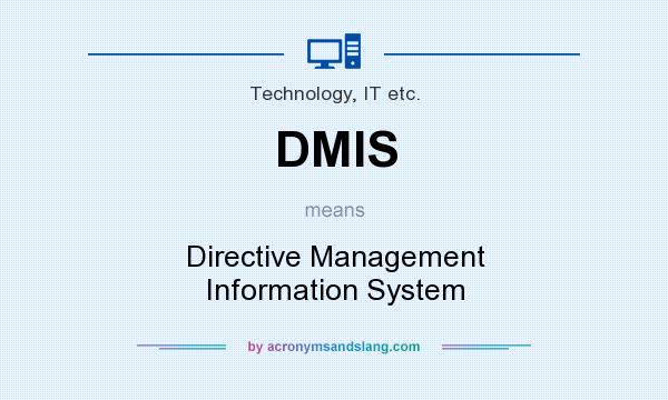 What does DMIS mean? It stands for Directive Management Information System