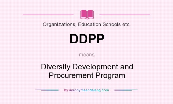 What does DDPP mean? It stands for Diversity Development and Procurement Program