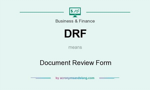 What does DRF mean? It stands for Document Review Form