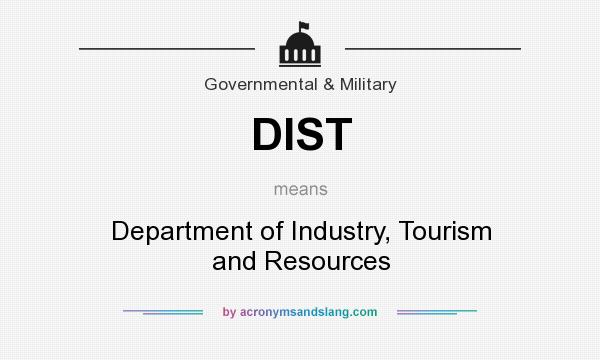 What does DIST mean? It stands for Department of Industry, Tourism and Resources