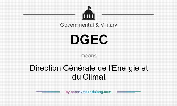 What does DGEC mean? It stands for Direction Générale de l`Energie et du Climat