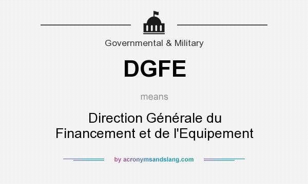 What does DGFE mean? It stands for Direction Générale du Financement et de l`Equipement