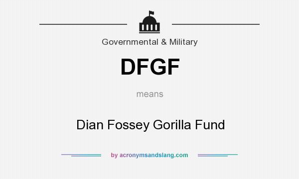 What does DFGF mean? It stands for Dian Fossey Gorilla Fund
