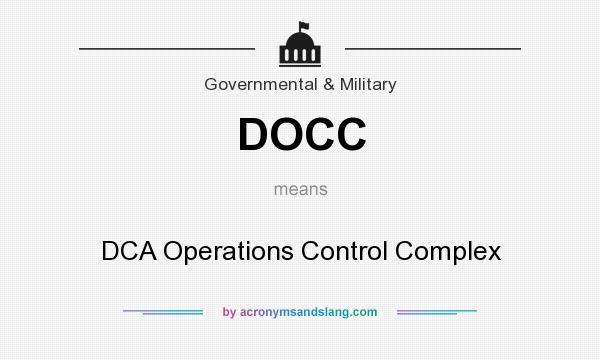 What does DOCC mean? It stands for DCA Operations Control Complex