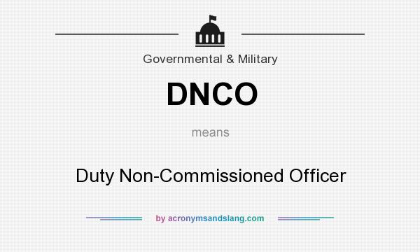 What does DNCO mean? It stands for Duty Non-Commissioned Officer