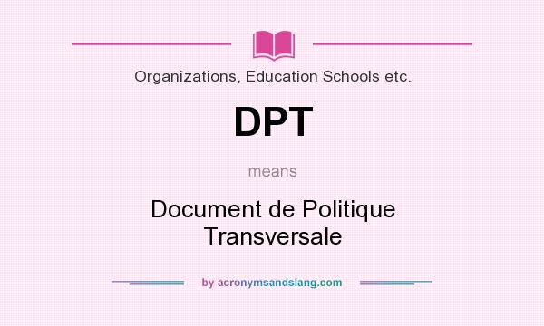 What does DPT mean? It stands for Document de Politique Transversale