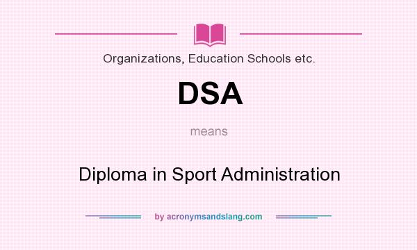 What does DSA mean? It stands for Diploma in Sport Administration