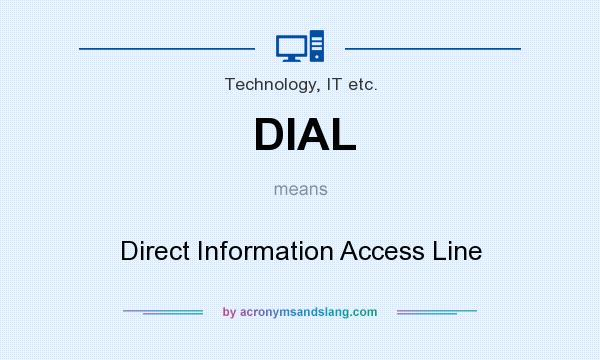 What does DIAL mean? It stands for Direct Information Access Line