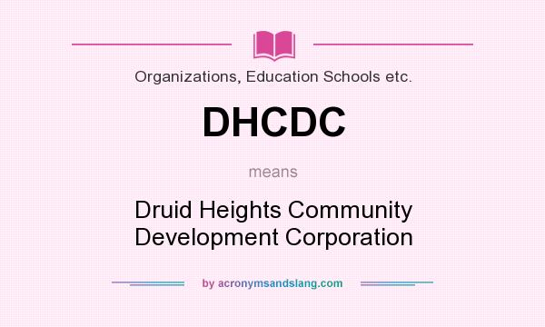 What does DHCDC mean? It stands for Druid Heights Community Development Corporation