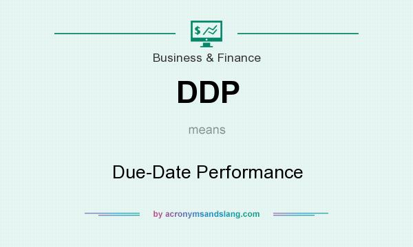 What does DDP mean? It stands for Due-Date Performance