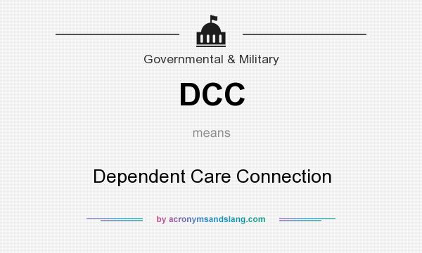 What does DCC mean? It stands for Dependent Care Connection