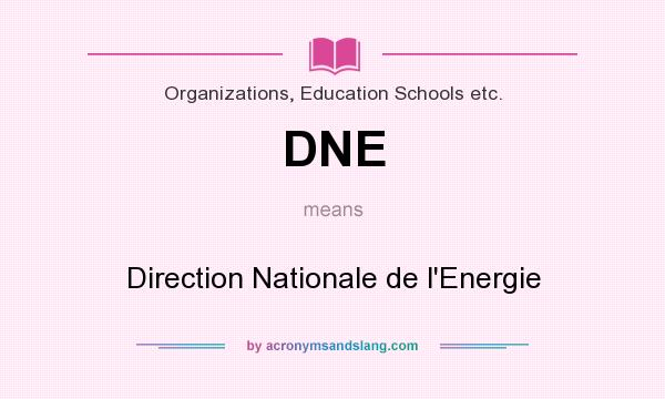 What does DNE mean? It stands for Direction Nationale de l`Energie