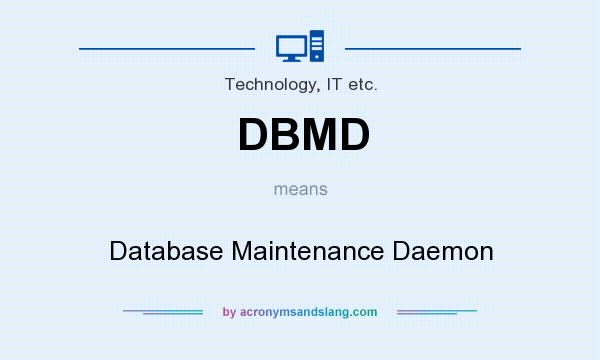What does DBMD mean? It stands for Database Maintenance Daemon