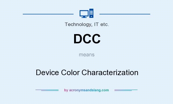 What does DCC mean? It stands for Device Color Characterization
