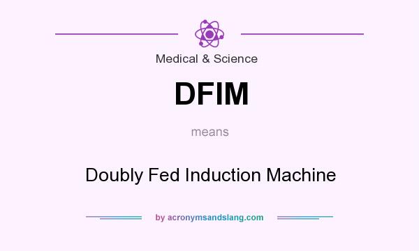 What does DFIM mean? It stands for Doubly Fed Induction Machine