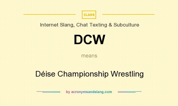 What does DCW mean? It stands for Déise Championship Wrestling