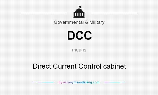 What does DCC mean? It stands for Direct Current Control cabinet