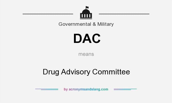 What does DAC mean? It stands for Drug Advisory Committee