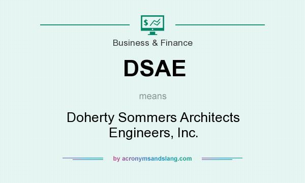 What does DSAE mean? It stands for Doherty Sommers Architects Engineers, Inc.