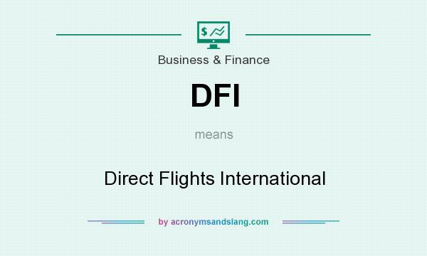 What does DFI mean? It stands for Direct Flights International