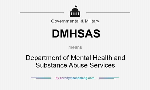 What does DMHSAS mean? It stands for Department of Mental Health and Substance Abuse Services