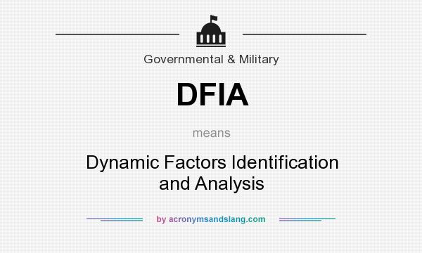 What does DFIA mean? It stands for Dynamic Factors Identification and Analysis
