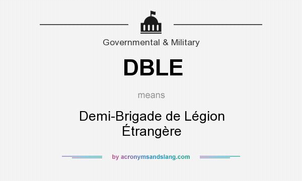 What does DBLE mean? It stands for Demi-Brigade de Légion Étrangère