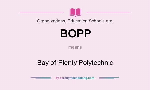 What does BOPP mean? It stands for Bay of Plenty Polytechnic
