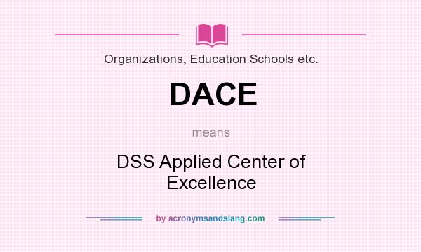 What does DACE mean? It stands for DSS Applied Center of Excellence