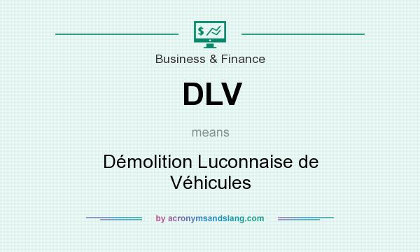 What does DLV mean? It stands for Démolition Luconnaise de Véhicules