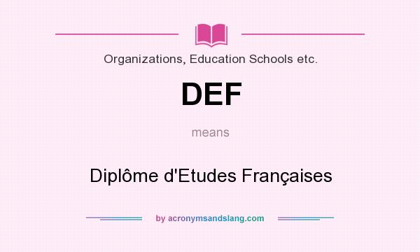 What does DEF mean? It stands for Diplôme d`Etudes Françaises