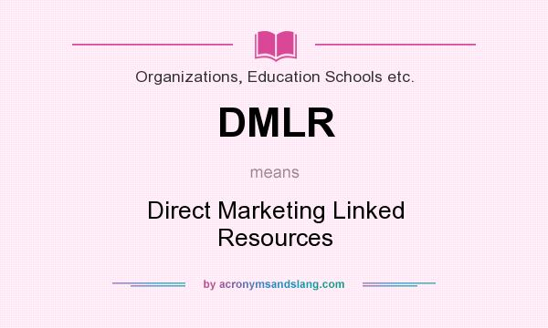 What does DMLR mean? It stands for Direct Marketing Linked Resources