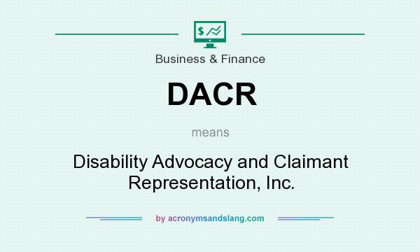 What does DACR mean? It stands for Disability Advocacy and Claimant Representation, Inc.