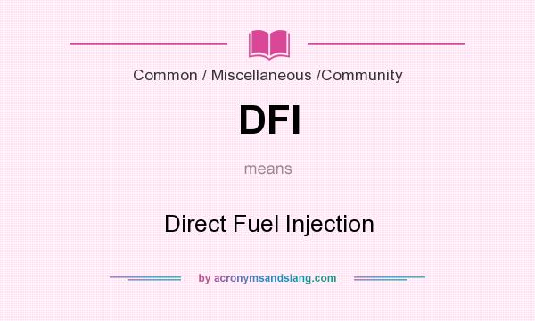 What does DFI mean? It stands for Direct Fuel Injection