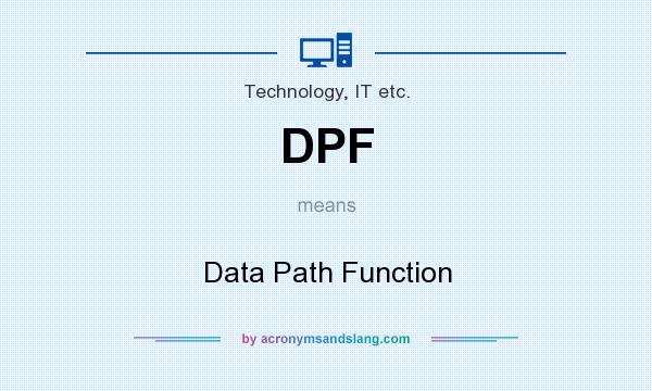 What does DPF mean? It stands for Data Path Function