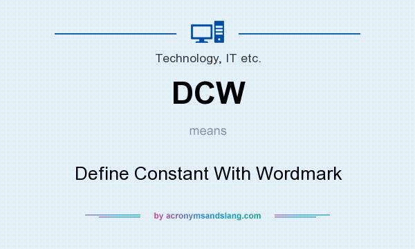 What does DCW mean? It stands for Define Constant With Wordmark