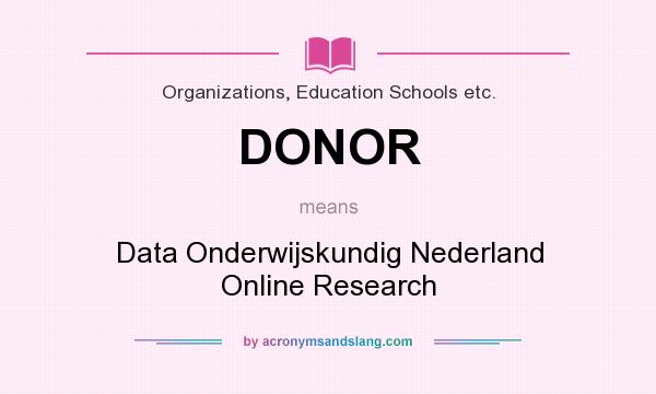 What does DONOR mean? It stands for Data Onderwijskundig Nederland Online Research