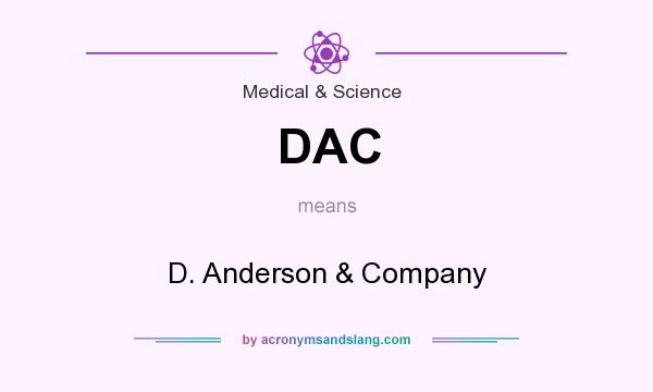 What does DAC mean? It stands for D. Anderson & Company
