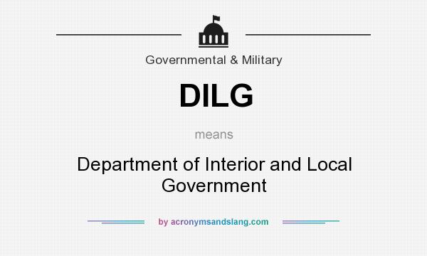 What does DILG mean? It stands for Department of Interior and Local Government