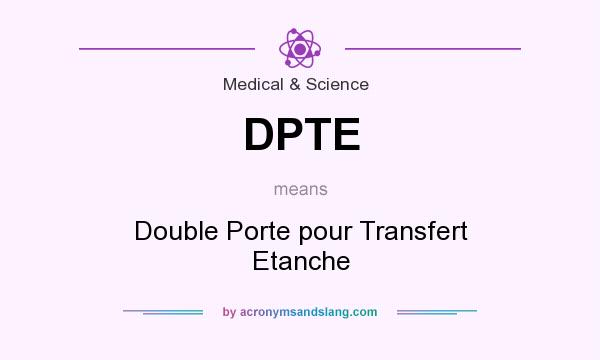 What does DPTE mean? It stands for Double Porte pour Transfert Etanche