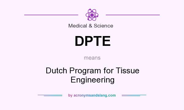 What does DPTE mean? It stands for Dutch Program for Tissue Engineering