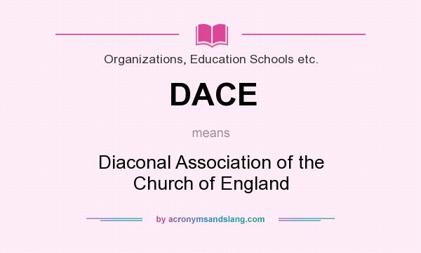 What does DACE mean? It stands for Diaconal Association of the Church of England