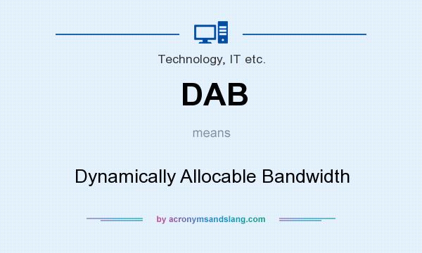 What does DAB mean? It stands for Dynamically Allocable Bandwidth
