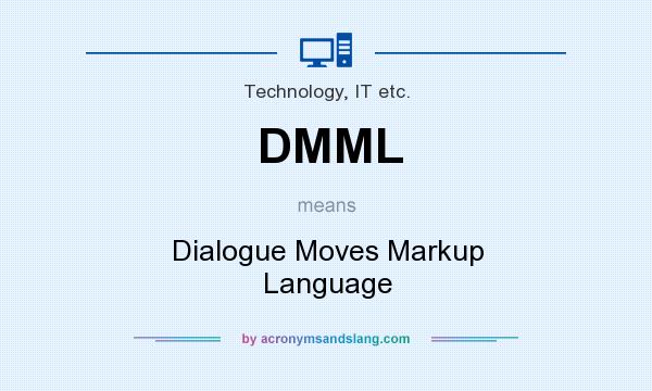 What does DMML mean? It stands for Dialogue Moves Markup Language