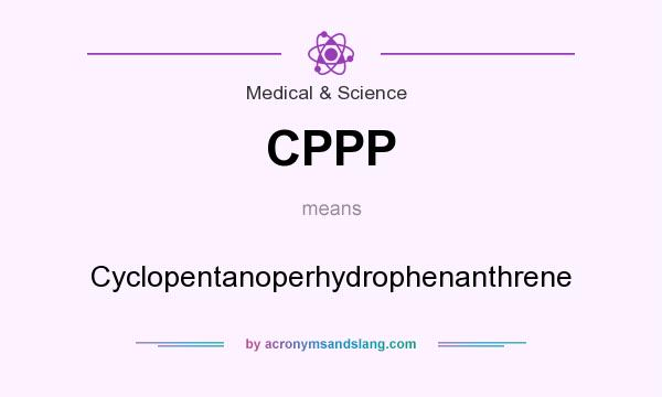 What does CPPP mean? It stands for Cyclopentanoperhydrophenanthrene