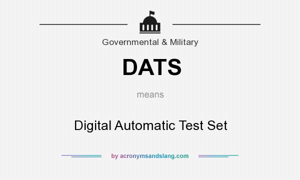 What does DATS mean? It stands for Digital Automatic Test Set