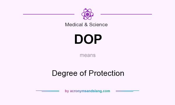 What does DOP mean? It stands for Degree of Protection